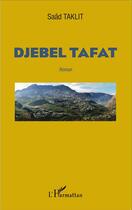 Couverture du livre « Djebel Tafat » de Saad Taklit aux éditions L'harmattan