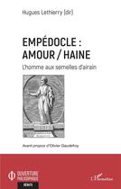 Couverture du livre « Empédocle : amour/haine : l'homme aux semelles d'airain » de Hugues Lethierry et Collectif aux éditions L'harmattan