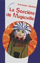 Couverture du livre « La sorcière de magicville » de Stephanie Lagalle aux éditions Les Deux Encres