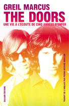 Couverture du livre « The Doors ; une vie à l'écoute de cinq années d'enfer » de Greil Marcus aux éditions Galaade