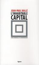 Couverture du livre « L'inhabitable capital ; crise mondiale et expropiation » de Jean-Paul Dolle aux éditions Nouvelles Lignes