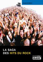 Couverture du livre « La saga des hits du rock » de Daniel Ichbiah aux éditions Le Camion Blanc