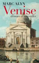 Couverture du livre « Venise ; démons et merveilles » de Marc Alyn aux éditions Ecriture