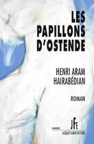Couverture du livre « Les papillons d'Ostende » de Henri Aram Hairabedian aux éditions Jacques Flament