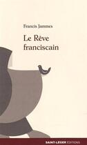 Couverture du livre « Le rêve franciscain » de Francis Jammes aux éditions Saint-leger