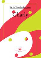 Couverture du livre « Charly » de Sarah Turoche aux éditions Thierry Magnier