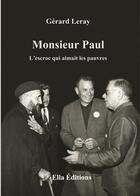 Couverture du livre « Monsieur Paul ; l'escroc qui aimait les pauvres » de Gerard Leray aux éditions Ella Editions