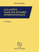 Couverture du livre « Les impôts dans les affaires internationales (11e édition) » de Bruno Gouthiere aux éditions Lefebvre