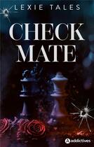 Couverture du livre « Checkmate » de Lexie Tales aux éditions Editions Addictives