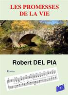 Couverture du livre « Les promesses de la vie » de Robert Del Pia aux éditions Auteurs D'aujourd'hui
