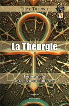 Couverture du livre « La théurgie » de Thot Theurge aux éditions Editions Maia