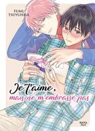 Couverture du livre « Je t'aime, mais ne m'embrasse pas » de Fumi Tsuyuhisa aux éditions Boy's Love