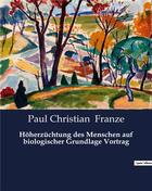 Couverture du livre « Hoherzuchtung des menschen auf biologischer grundlage vortrag » de Franze P C. aux éditions Culturea