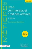 Couverture du livre « Droit commercial et droit des affaires (5e édition) » de Emmanuel Cordelier aux éditions Bruylant