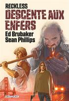 Couverture du livre « Reckless : descente aux enfers » de Ed Brubaker et Sean Phillips aux éditions Delcourt