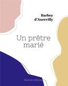 Couverture du livre « Un pretre marie » de Jules Barbey D'Aurevilly aux éditions Hesiode