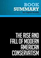 Couverture du livre « Summary: The Rise and Fall of Modern American Conservatism : Review and Analysis of David Farber's Book » de Businessnews Publish aux éditions Political Book Summaries