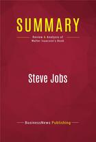 Couverture du livre « Summary: Steve Jobs : Review and Analysis of Walter Isaacson's Book » de Businessnews Publish aux éditions Political Book Summaries