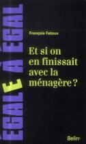 Couverture du livre « Et si on en finissait avec la menagère ? » de Francois Fatoux aux éditions Belin