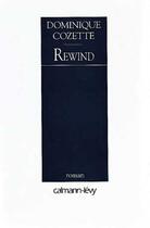 Couverture du livre « Rewind » de Dominique Cozette aux éditions Calmann-levy