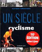 Couverture du livre « Un siècle de cyclisme (16e édition) » de H Paturle et G Rebiere aux éditions Calmann-levy