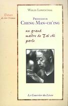 Couverture du livre « Professeur cheng man ch'ing » de Wolfe Lowenthal aux éditions Courrier Du Livre