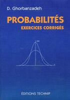 Couverture du livre « Probabilités : exercices corrigés » de Dariush Ghorbanzadeh aux éditions Technip