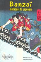Couverture du livre « Banzai - methode de japonais » de Rouille/Raimbault aux éditions Ellipses