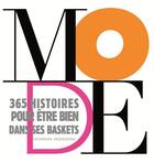 Couverture du livre « Mode ; 365 histoires pour être bien dans ses baskets » de Catherine Jazdzewski et Virginie Valorso Bertrand aux éditions La Martiniere