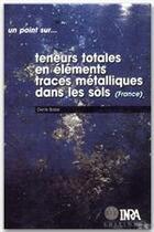 Couverture du livre « Teneurs totales en éléments ; traces métalliques dans les sols » de Denis Baize aux éditions Quae