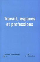 Couverture du livre « Travail, espaces et professions » de Tremblay D-G. aux éditions L'harmattan