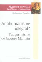 Couverture du livre « Antihumanisme intégral ? l'augustinisme de jacques maritain » de De Thieulloy G. aux éditions Tequi