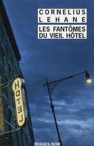 Couverture du livre « Les fantômes du vieil hôtel » de Cornelius Lehane aux éditions Rivages