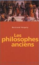 Couverture du livre « Les philosophes anciens » de Bertrand Vergely aux éditions Milan