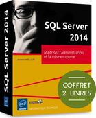 Couverture du livre « SQL Server ; maîtrisez l'administration et la mise en oeuvre (édition 2014) » de Jerome Gabillaud aux éditions Eni
