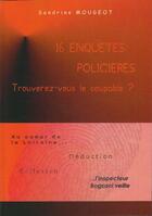 Couverture du livre « 16 enquêtes policières : trouverez-vous le coupable? » de Sandrine Mougeot aux éditions Sandrine Mougeot