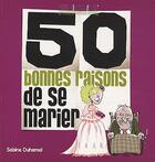 Couverture du livre « 50 bonnes raisons de se marier » de Sabine Duhamel aux éditions Studyrama