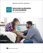 Couverture du livre « Intervenir en situation de crise familiale ; selon une approche écosystémique » de Robert Pauze et Luc Touchette et Julien Desautels aux éditions Pu De Quebec