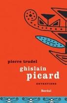Couverture du livre « Ghislain Picard ; entretiens » de Pierre Trudel aux éditions Boreal