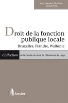 Couverture du livre « Droit de la fonction publique locale ; Bruxelles, Flandre, Wallonie » de Durviaux/Fisse aux éditions Larcier