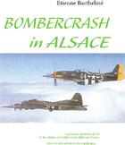 Couverture du livre « Bombercrash in Alsace ; la guerre aérienne 39-45 et les chutes bombardiers alliés en Alsace » de Etienne Barthelme aux éditions Books On Demand