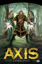 Couverture du livre « Axis Tome 3 » de Sara Douglass aux éditions Bragelonne