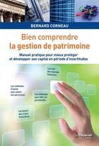 Couverture du livre « Bien comprendre la gestion de patrimoine » de Bernard Corneau aux éditions Guy Trédaniel