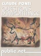 Couverture du livre « Questions d'importance » de Claude Ponti aux éditions Publie.net