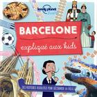 Couverture du livre « Barcelone expliqué aux kids » de  aux éditions Lonely Planet France