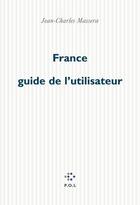 Couverture du livre « France ; guide de l'utilisateur » de Jean-Charles Massera aux éditions P.o.l