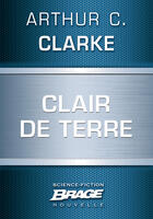 Couverture du livre « Clair de Terre » de Arthur C. Clarke aux éditions Brage