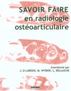 Couverture du livre « Savoir faire en radiologie ostéo-articulaire » de Jean-Denis Larédo aux éditions Sauramps Medical