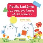 Couverture du livre « Petits fantômes au pays des formes et des couleurs » de Marie-Pierre Tiffoin et Veronique Cauchy aux éditions Millepages