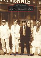 Couverture du livre « Saint-Michel-sur-Orge » de Roger Couquard et Gerard Couton aux éditions Editions Sutton